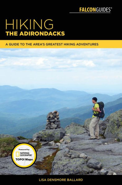 Hiking the Adirondacks: A Guide to the Area's Greatest Hiking Adventures Blue Line Book Exchange