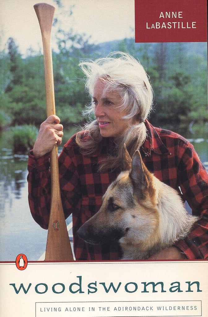 Woodswoman: Living Alone in the Adirondack Wilderness by Anne