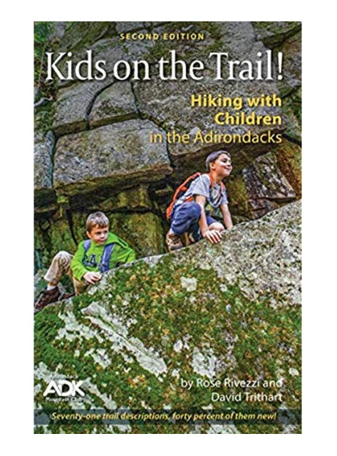 Kids on the Trail Hiking with Children in the Adks 2nd Edition Adirondack Mountain Club